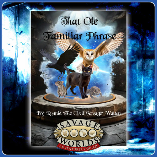 SWAG Spotlight: That Ole Familiar Phrase for Savage Worlds
