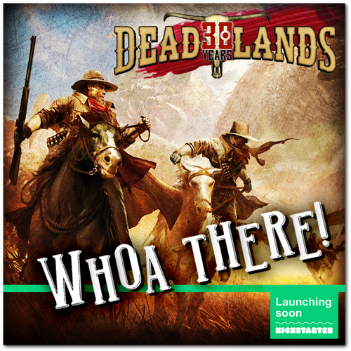 Deadlands 30th Anniversary Kickstarter Update!