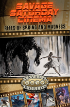 Savage Saturday Cinema: Rites of Spring and Madness (PDF)