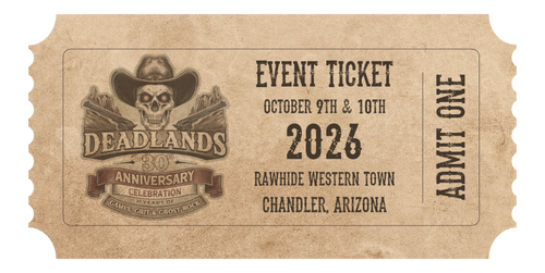 Deadlands 30th Anniversary Celebration Event Ticket