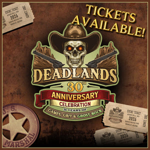 Just Three Dozen Tickets Left for Our Upcoming Deadlands 30th Anniversary Celebration