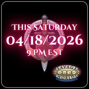 New Savage Worlds Actual Play from Knights of the Smith Dinner Table