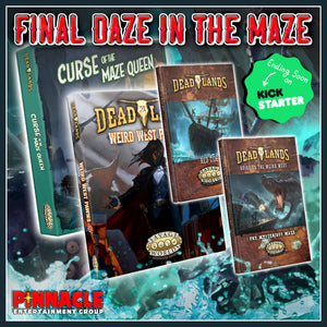 Final Daze in the Maze for Our Deadlands: The Weird West Kickstarter