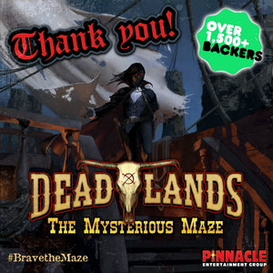 Thank You for Braving Deadlands: The Mysterious Maze on Kickstarter