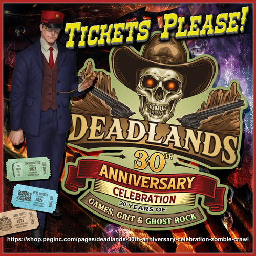 Less than Two Dozen Tix Left for Our Deadlands 30th Anniversary Celebration