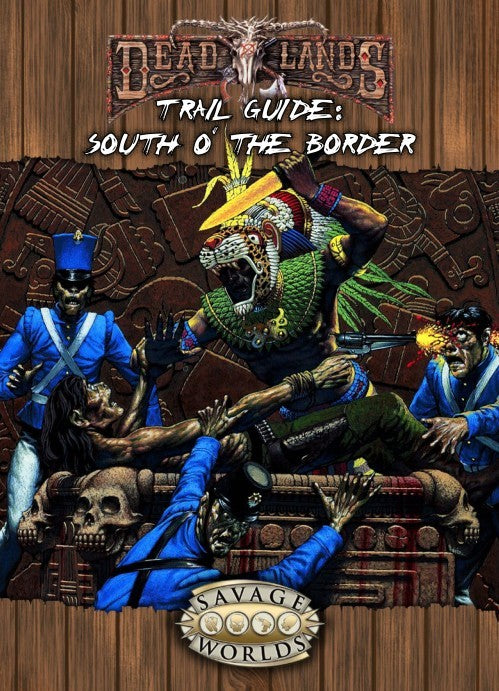 Deadlands Reloaded: South o' the Border Trail Guide PDF