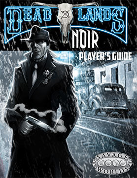 Deadlands Noir Player's Guide (PDF)