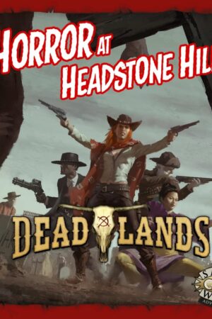 Deadlands: The Weird West — Horror at Headstone Hill for FoundryVTT